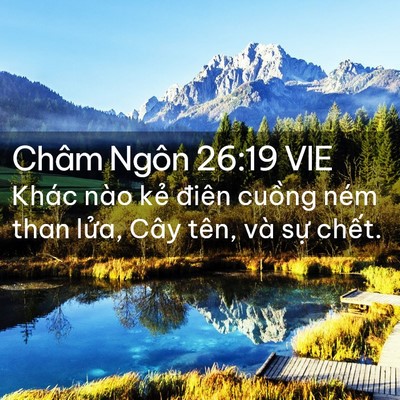 Picture 02 - Châm Ngôn 26:19 VIE - Khác nào kẻ điên cuồng ném than lửa, - Bible Verse Picture