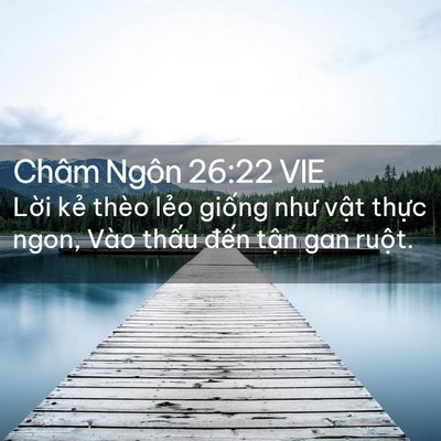 Picture 02 - Châm Ngôn 26:22 VIE - Lời kẻ thèo lẻo giống như vật thực - Bible Verse Picture