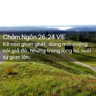 Picture 02 - Châm Ngôn 26:24 VIE - Kẻ nào ghen ghét, dùng môi miệng nói - Bible Verse Picture
