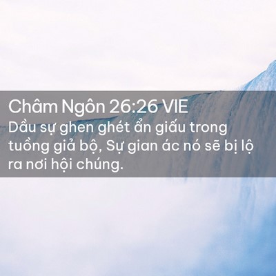 Picture 02 - Châm Ngôn 26:26 VIE - Dầu sự ghen ghét ẩn giấu trong tuồng - Bible Verse Picture
