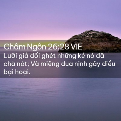 Picture 02 - Châm Ngôn 26:28 VIE - Lưỡi giả dối ghét những kẻ nó đã - Bible Verse Picture