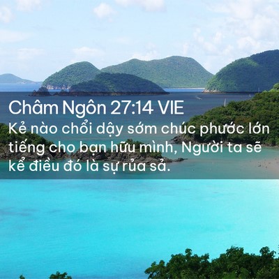 Picture 02 - Châm Ngôn 27:14 VIE - Kẻ nào chổi dậy sớm chúc phước lớn - Bible Verse Picture