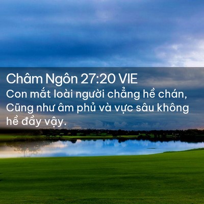 Picture 02 - Châm Ngôn 27:20 VIE - Con mắt loài người chẳng hề chán, - Bible Verse Picture