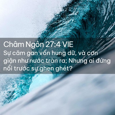 Picture 02 - Châm Ngôn 27:4 VIE - Sự căm gan vốn hung dữ, và cơn giận - Bible Verse Picture