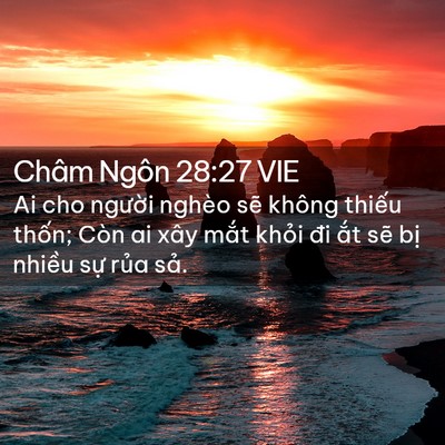Picture 02 - Châm Ngôn 28:27 VIE - Ai cho người nghèo sẽ không thiếu - Bible Verse Picture