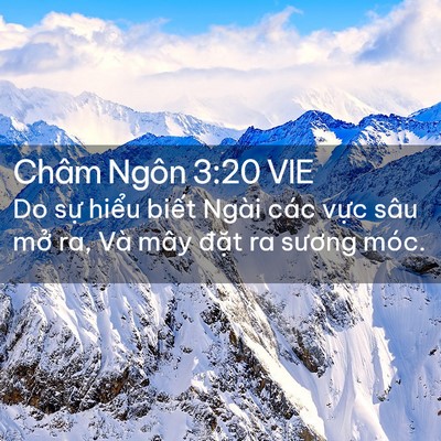 Picture 02 - Châm Ngôn 3:20 VIE - Do sự hiểu biết Ngài các vực sâu mở - Bible Verse Picture