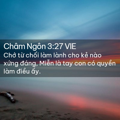 Picture 02 - Châm Ngôn 3:27 VIE - Chớ từ chối làm lành cho kẻ nào xứng - Bible Verse Picture