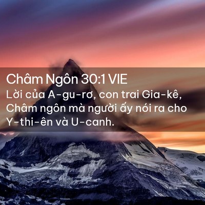 Picture 02 - Châm Ngôn 30:1 VIE - Lời của A-gu-rơ, con trai Gia-kê, Châm - Bible Verse Picture