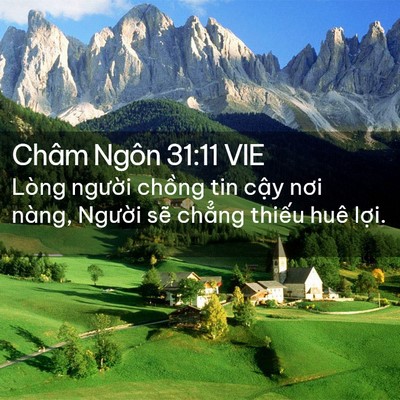 Picture 02 - Châm Ngôn 31:11 VIE - Lòng người chồng tin cậy nơi nàng, - Bible Verse Picture