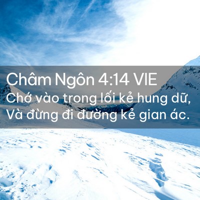 Picture 02 - Châm Ngôn 4:14 VIE - Chớ vào trong lối kẻ hung dữ, Và - Bible Verse Picture