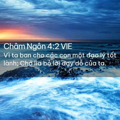 Picture 02 - Châm Ngôn 4:2 VIE - Vì ta ban cho các con một đạo lý tốt - Bible Verse Picture