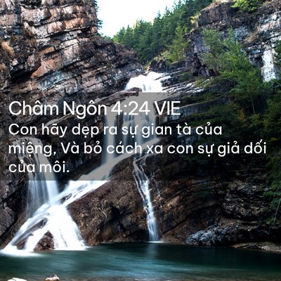 Picture 02 - Châm Ngôn 4:24 VIE - Con hãy dẹp ra sự gian tà của miệng, - Bible Verse Picture