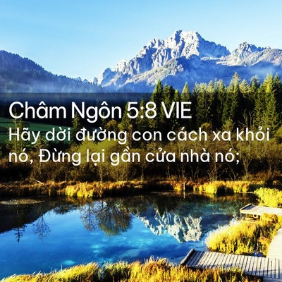 Picture 02 - Châm Ngôn 5:8 VIE - Hãy dời đường con cách xa khỏi nó, - Bible Verse Picture