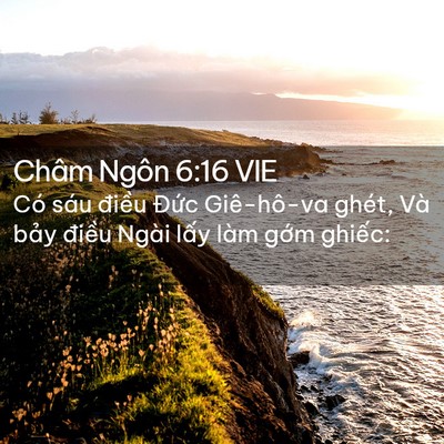 Picture 02 - Châm Ngôn 6:16 VIE - Có sáu điều Đức Giê-hô-va ghét, Và - Bible Verse Picture