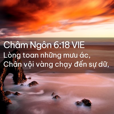 Picture 02 - Châm Ngôn 6:18 VIE - Lòng toan những mưu ác, Chân vội vàng - Bible Verse Picture