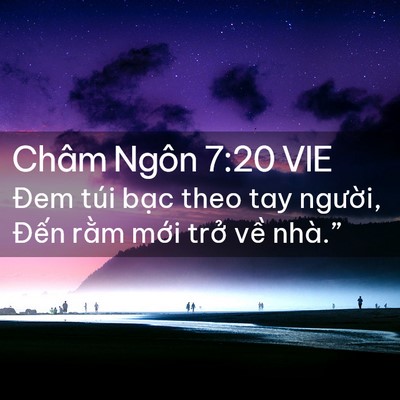 Picture 02 - Châm Ngôn 7:20 VIE - Đem túi bạc theo tay người, Đến rằm - Bible Verse Picture