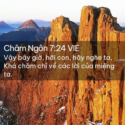 Picture 02 - Châm Ngôn 7:24 VIE - Vậy bây giờ, hỡi con, hãy nghe ta, Khá - Bible Verse Picture