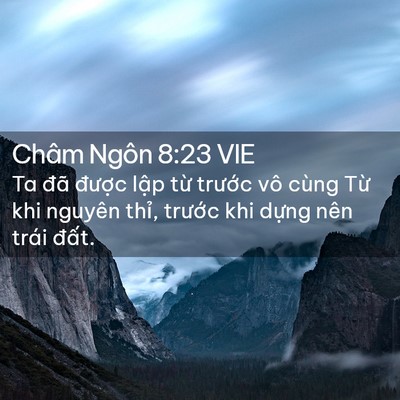 Picture 02 - Châm Ngôn 8:23 VIE - Ta đã được lập từ trước vô cùng - Bible Verse Picture