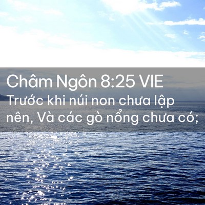 Picture 02 - Châm Ngôn 8:25 VIE - Trước khi núi non chưa lập nên, Và các - Bible Verse Picture