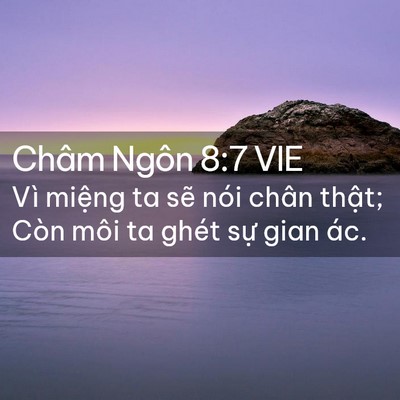 Picture 02 - Châm Ngôn 8:7 VIE - Vì miệng ta sẽ nói chân thật; Còn môi - Bible Verse Picture