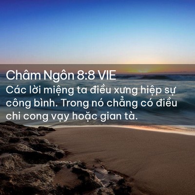 Picture 02 - Châm Ngôn 8:8 VIE - Các lời miệng ta điều xưng hiệp sự - Bible Verse Picture