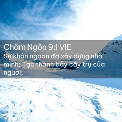 Picture 02 - Châm Ngôn 9:1 VIE - Sự khôn ngoan đã xây dựng nhà mình; - Bible Verse Picture