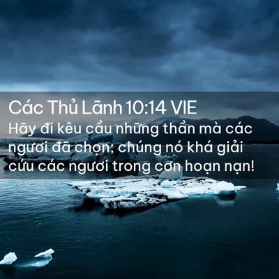 Picture 02 - Các Thủ Lãnh 10:14 VIE - Hãy đi kêu cầu những thần mà các - Bible Verse Picture
