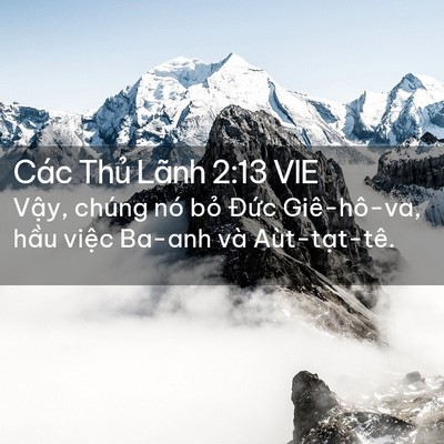 Picture 02 - Các Thủ Lãnh 2:13 VIE - Vậy, chúng nó bỏ Đức Giê-hô-va, hầu - Bible Verse Picture