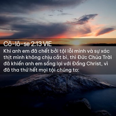Picture 02 - Cô-lô-se 2:13 VIE - Khi anh em đã chết bởi tội lỗi mình - Bible Verse Picture
