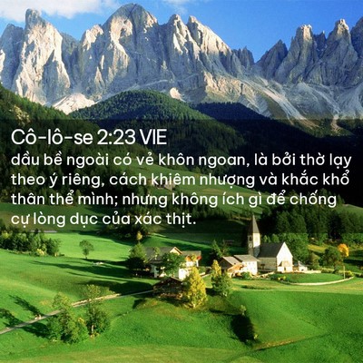 Picture 02 - Cô-lô-se 2:23 VIE - dầu bề ngoài có vẻ khôn ngoan, là bởi - Bible Verse Picture