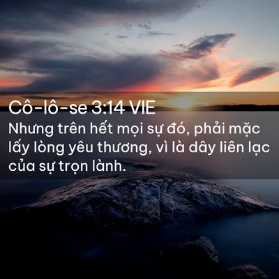 Picture 02 - Cô-lô-se 3:14 VIE - Nhưng trên hết mọi sự đó, phải mặc - Bible Verse Picture