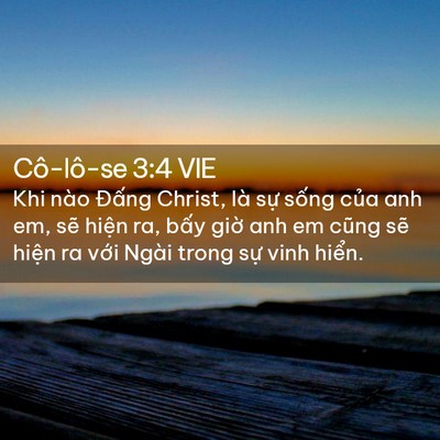 Picture 02 - Cô-lô-se 3:4 VIE - Khi nào Đấng Christ, là sự sống của - Bible Verse Picture