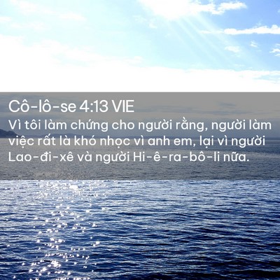 Picture 02 - Cô-lô-se 4:13 VIE - Vì tôi làm chứng cho người rằng, - Bible Verse Picture