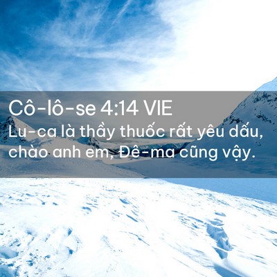 Picture 02 - Cô-lô-se 4:14 VIE - Lu-ca là thầy thuốc rất yêu dấu, chào - Bible Verse Picture