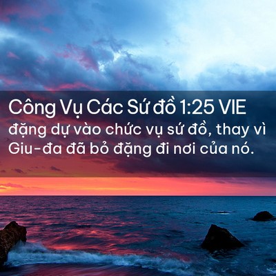 Picture 02 - Công Vụ Các Sứ đồ 1:25 VIE - đặng dự vào chức vụ sứ đồ, thay - Bible Verse Picture
