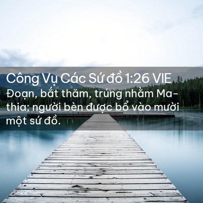 Picture 02 - Công Vụ Các Sứ đồ 1:26 VIE - Đoạn, bắt thăm, trúng nhằm Ma-thia; - Bible Verse Picture