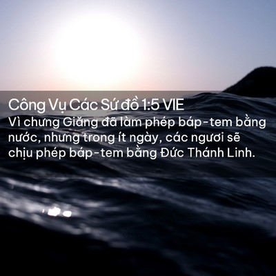 Picture 02 - Công Vụ Các Sứ đồ 1:5 VIE - Vì chưng Giăng đã làm phép báp-tem bằng - Bible Verse Picture
