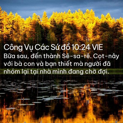Picture 02 - Công Vụ Các Sứ đồ 10:24 VIE - Bữa sau, đến thành Sê-sa-rê. Cọt-nây - Bible Verse Picture