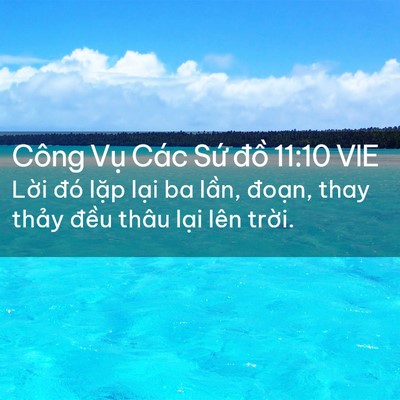 Picture 02 - Công Vụ Các Sứ đồ 11:10 VIE - Lời đó lặp lại ba lần, đoạn, thay - Bible Verse Picture