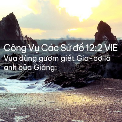 Picture 02 - Công Vụ Các Sứ đồ 12:2 VIE - Vua dùng gươm giết Gia-cơ là anh của - Bible Verse Picture