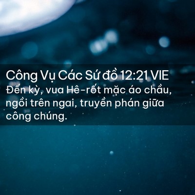 Picture 02 - Công Vụ Các Sứ đồ 12:21 VIE - Đến kỳ, vua Hê-rốt mặc áo chầu, - Bible Verse Picture