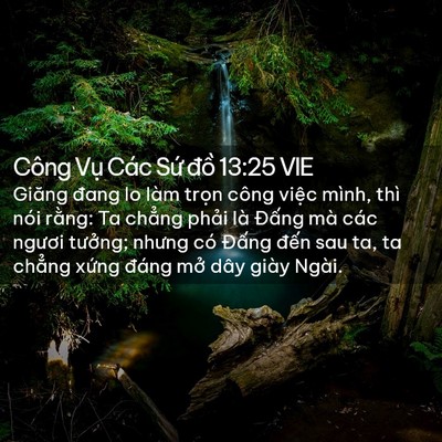 Picture 02 - Công Vụ Các Sứ đồ 13:25 VIE - Giăng đang lo làm trọn công việc mình, - Bible Verse Picture