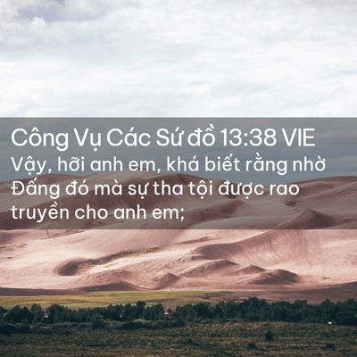 Picture 02 - Công Vụ Các Sứ đồ 13:38 VIE - Vậy, hỡi anh em, khá biết rằng nhờ - Bible Verse Picture