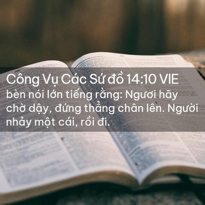 Picture 02 - Công Vụ Các Sứ đồ 14:10 VIE - bèn nói lớn tiếng rằng: Ngươi hãy - Bible Verse Picture