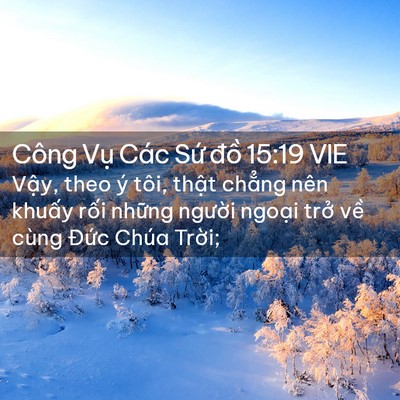 Picture 02 - Công Vụ Các Sứ đồ 15:19 VIE - Vậy, theo ý tôi, thật chẳng nên khuấy - Bible Verse Picture