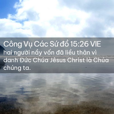 Picture 02 - Công Vụ Các Sứ đồ 15:26 VIE - hai người nầy vốn đã liều thân vì - Bible Verse Picture