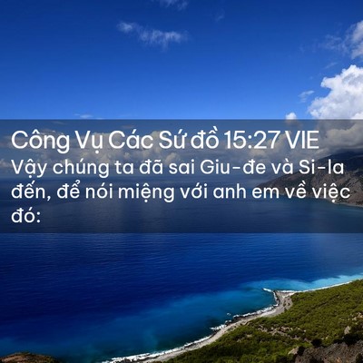 Picture 02 - Công Vụ Các Sứ đồ 15:27 VIE - Vậy chúng ta đã sai Giu-đe và Si-la - Bible Verse Picture