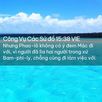 Picture 02 - Công Vụ Các Sứ đồ 15:38 VIE - Nhưng Phao-lô không có ý đem Mác đi - Bible Verse Picture