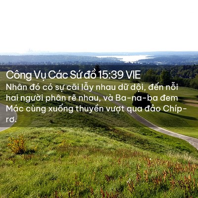 Picture 02 - Công Vụ Các Sứ đồ 15:39 VIE - Nhân đó có sự cãi lẫy nhau dữ dội, - Bible Verse Picture