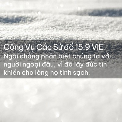 Picture 02 - Công Vụ Các Sứ đồ 15:9 VIE - Ngài chẳng phân biệt chúng ta với - Bible Verse Picture